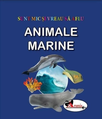 Animale marine. Sunt mic și vreau să aflu
