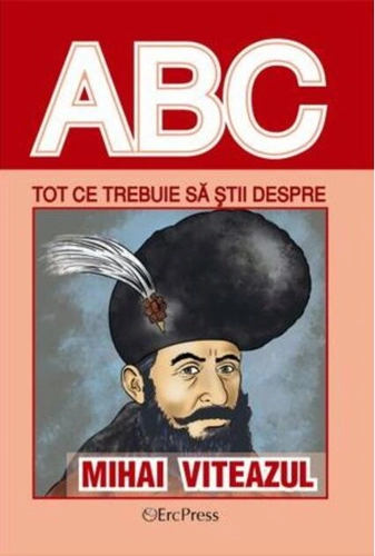 Tot ce trebuie să știi despre Mihai Viteazul