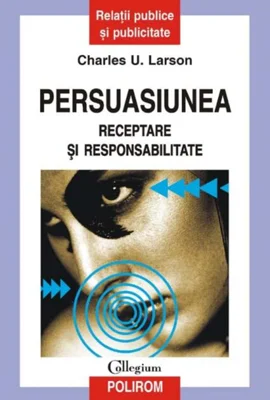 Persuasiunea. Receptare şi responsabilitate