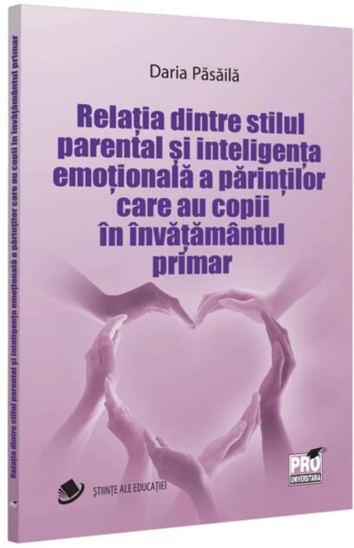 Relația dintre stilul parental și inteligența emoțională a părinților care au copii în învățământul primar