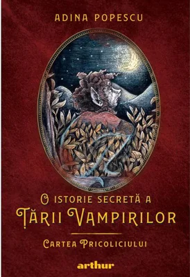 Cartea Pricoliciului. O istorie secretă a Ţării Vampirilor (Vol. 1)