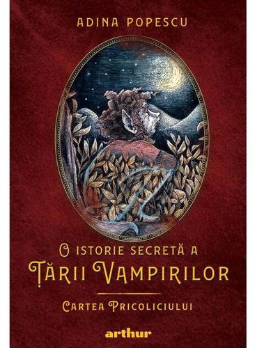 Cartea Pricoliciului. O istorie secretă a Ţării Vampirilor (Vol. 1)