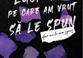 Lucruri pe care am vrut să le spun, dar nu le-am spus