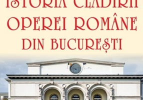 Istoria clădirii Operei Române din București