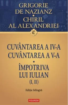 Cuvântarea a IV-a. Cuvântarea a V-a. Împotriva lui Iulian (I, II)