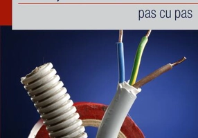 Instalaţii electrice. Pas cu pas