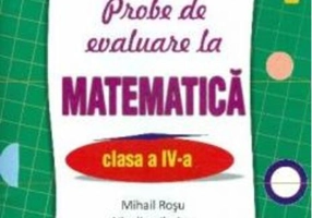 Probe de evaluare la matematică, clasa IV