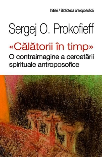 „Călătorii în timp". O contraimagine a cercetării spirituale antroposofice