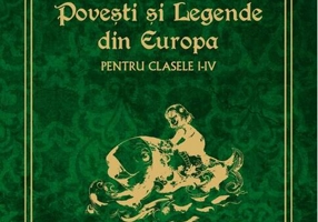 Povești și legende din Europa pentru clasele I-IV