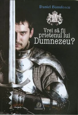 Vrei să fii prietenul lui Dumnezeu?