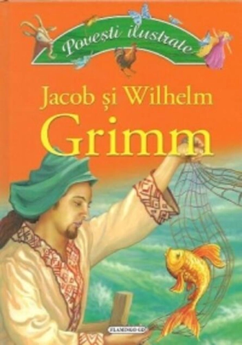 Poveşti ilustrate - Jacob şi Wilhelm Grimm