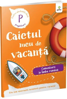 Comunicare în limba română - clasa pregătitoare. Caietul meu de vacanță