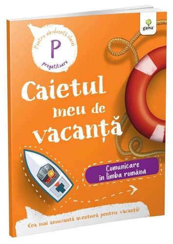 Comunicare în limba română - clasa pregătitoare. Caietul meu de vacanță