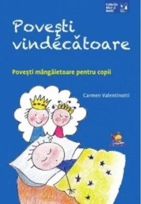 Povești vindecătoare. Povești mângâietoare pentru copii