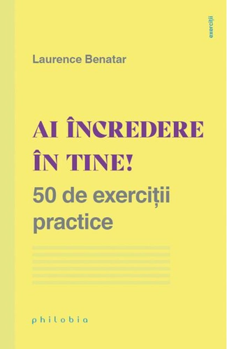 Ai încredere în tine! 50 de exerciții practice