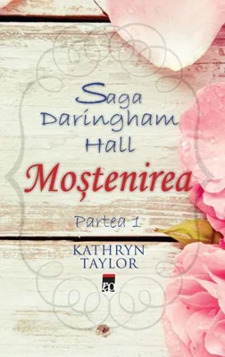 Moștenirea. Saga Daringham Hall (Vol. 1)