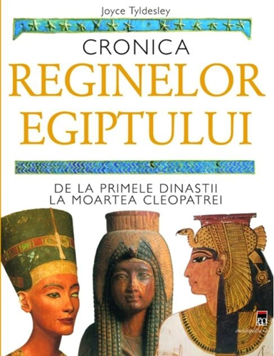 Cronica reginelor Egiptului. De la primele dinastii la moartea Cleopatrei
