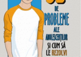 52 de probleme ale adolescenților și cum să le rezolvi