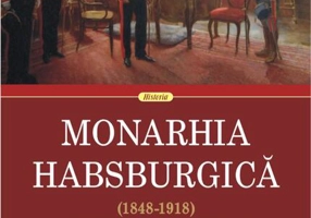 Monarhia Habsburgică (1848-1918) • Volumul III