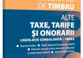 Taxele judiciare de timbru. Alte taxe, tarife și onorarii: Ediția a II-a