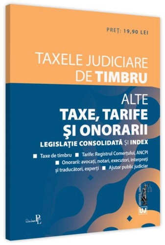 Taxele judiciare de timbru. Alte taxe, tarife și onorarii: Ediția a II-a