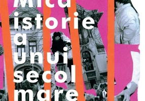 Mică istorie a unui secol mare