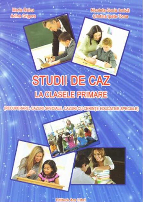 Studii de caz la clasele primare (recuperare, cazuri speciale, cazuri cu cerinte educative speciale)