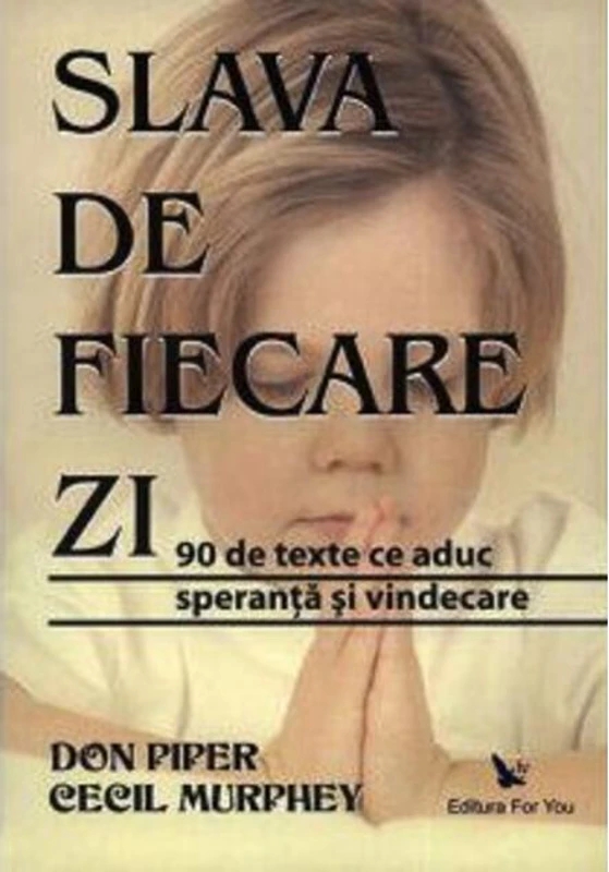 Slava de fiecare zi. 90 de texte ce aduc speranţă şi vindecare