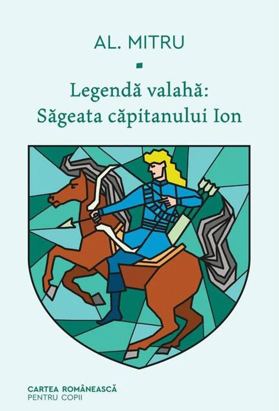 Săgeata căpitanului Ion. Legendă valahă (Vol. 1)