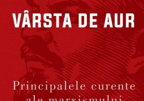 Vârsta de aur. Principalele curente ale marxismului (Vol. 2)