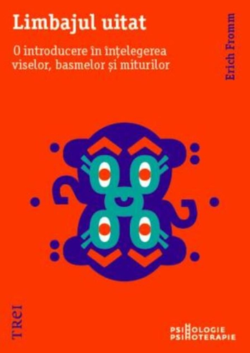 Limbajul uitat. O introducere în înțelegerea viselor, basmelor și miturilor