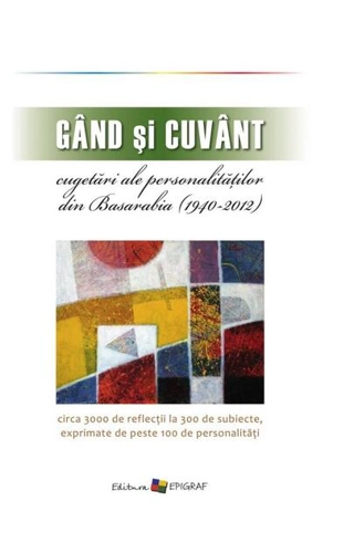 Gând şi cuvânt – cugetări ale personalităților din Basarabia (1940 -2012)