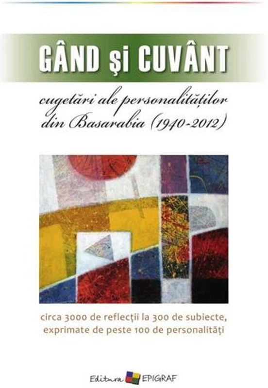 Gând şi cuvânt – cugetări ale personalităților din Basarabia (1940 -2012)