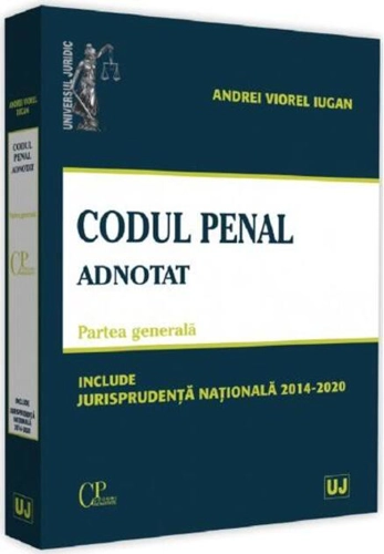 Codul penal adnotat. Partea generală. Jurisprudență națională 2014-2020
