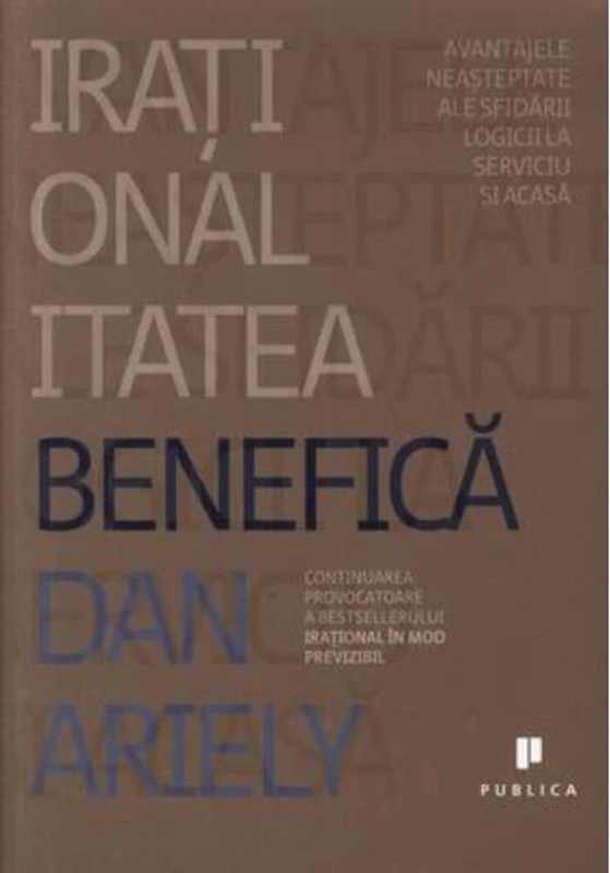Iraționalitatea benefică: Avantajele neașteptate ale sfidării logicii la serviciu și acasă