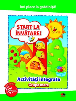Start la învățare! Activități integrate pentru grupa mare