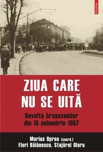 Ziua care nu se uită. Revolta braşovenilor din 15 noiembrie 1987