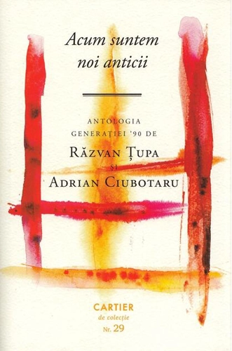 Acum suntem noi anticii. Antologia generației '90