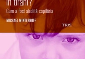 De ce copiii noștri se transformă în tirani? Cum a fost abolită copilăria