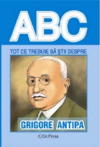 Tot ce trebuie să știi despre Grigore Antipa