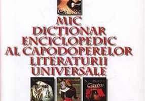 Mic dicţionar enciclopedic al capodoperelor literaturii universale
