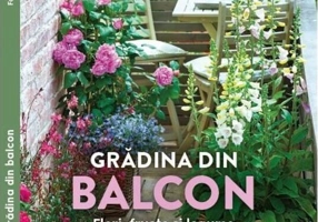 Grădina din balcon - Flori, fructe și legume în ghivece