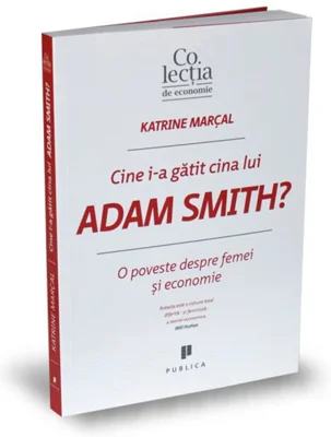 Cine i-a gătit cina lui Adam Smith?