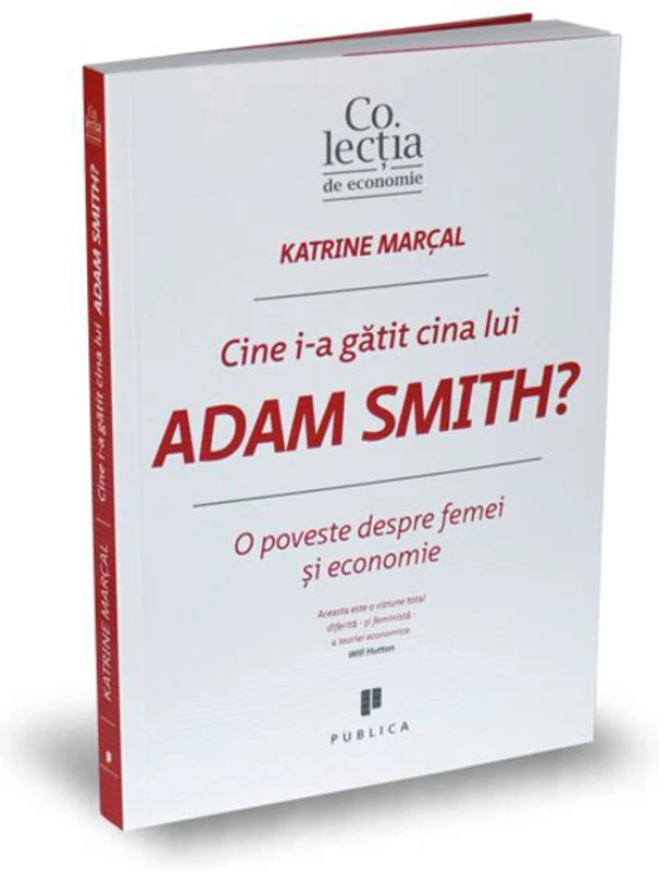Cine i-a gătit cina lui Adam Smith?