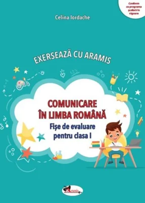 Exersează cu Aramis. Comunicare în limba română. Clasa I