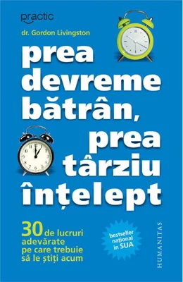 Prea devreme bătrân, prea târziu înţelept