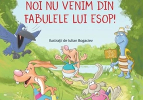Noi nu venim din fabulele lui Esop