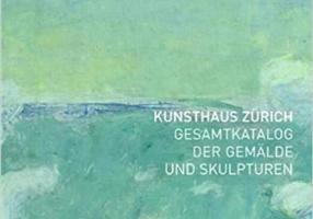 Kunsthaus Zurich Gesamtkatalog Der Gemalde und Skulpturen /allemand