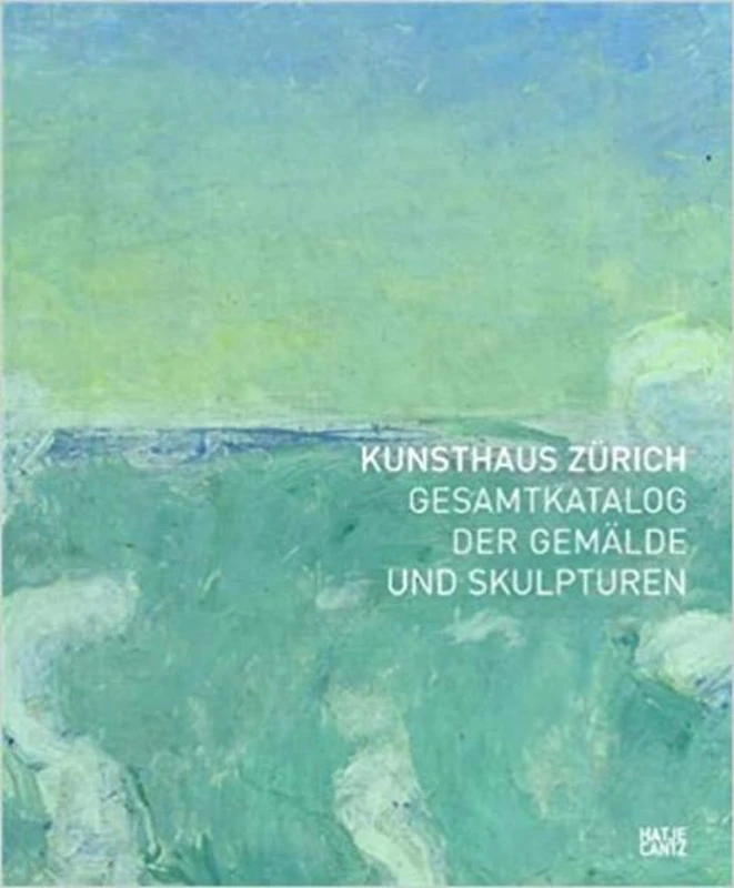 Kunsthaus Zurich Gesamtkatalog Der Gemalde und Skulpturen /allemand