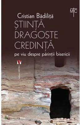 Știință dragoste credință. Pe viu despre părinții bisericii